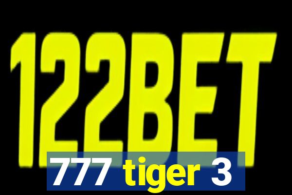 777 tiger 3